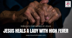 Jesus heals a lady with high fever - Mount Christian