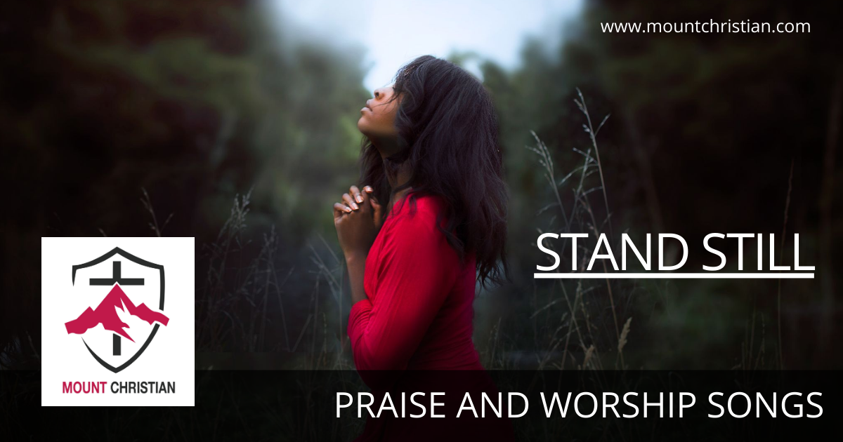 Lyrics To Stand Still And Let God Move STAND STILL AND LET GOD MOVE | MOUNT CHRISTIAN