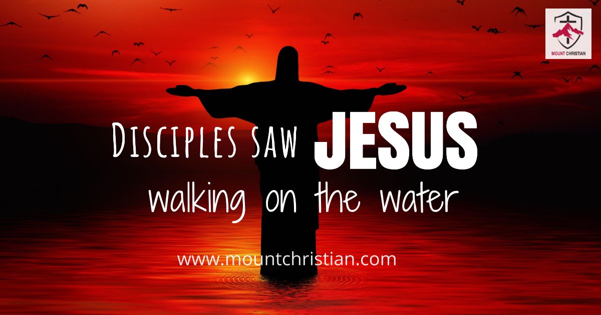 Disciples Saw Jesus Walking On Water Mount Christian