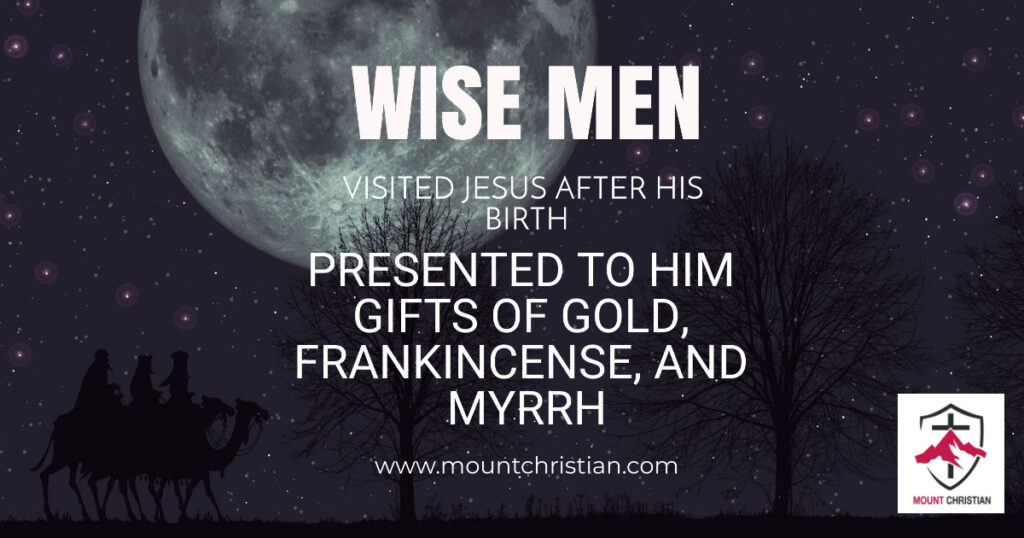 WISE MEN VISITED JESUS AFTER HIS BIRTH