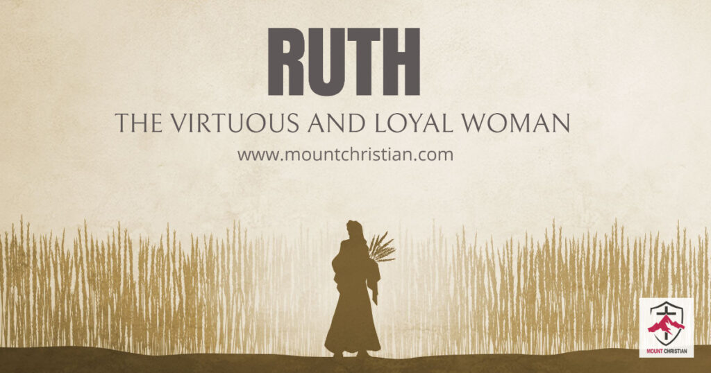 RUTH – THE VIRTUOUS AND LOYAL WOMAN