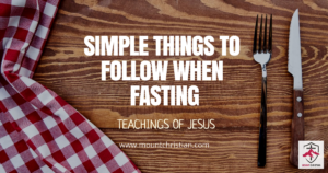 Things To Follow When Fasting - Bible Mount Christian