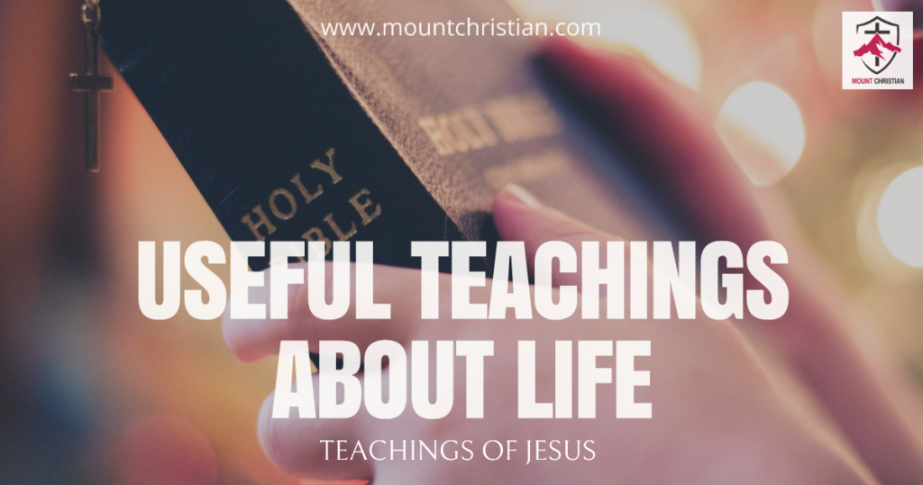 Useful Teachings About Life By Jesus - Mount Christian