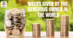 Wages Given By The Generous Owner In The World - Mount Christian