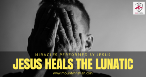 Jesus Heals the lunatic - Mount Christian