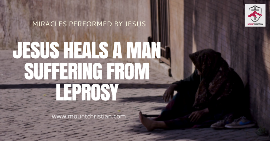 Jesus heals a man suffering from Leprosy - Mount Christian
