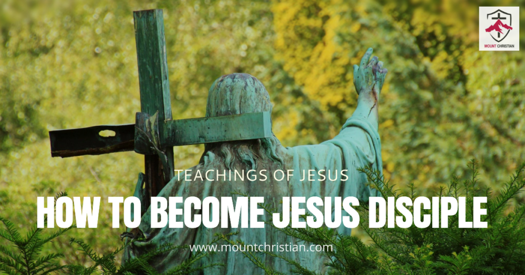 Jesus teaches how to become his disciple - Mount Christian